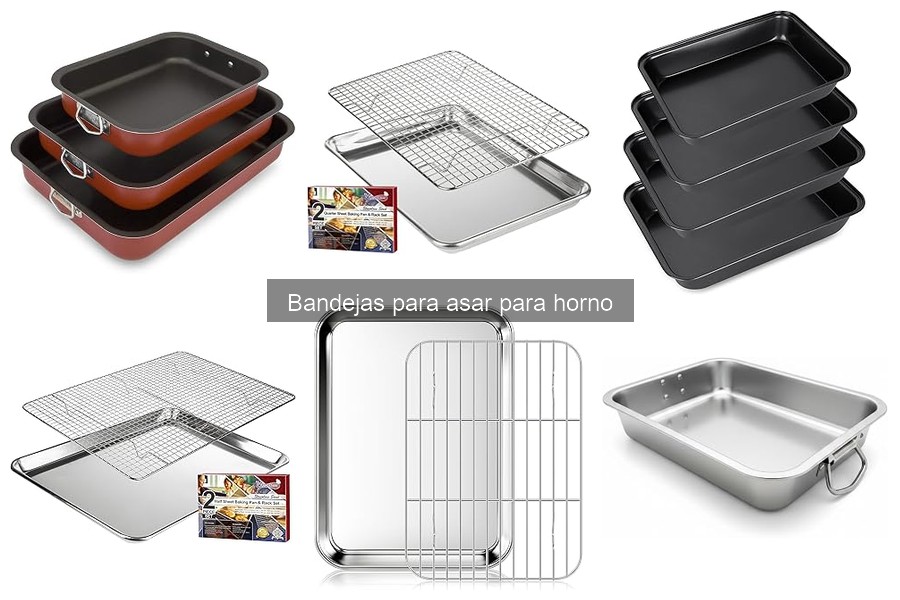 ** Cómo elegir la mejor bandeja para asar: guía práctica