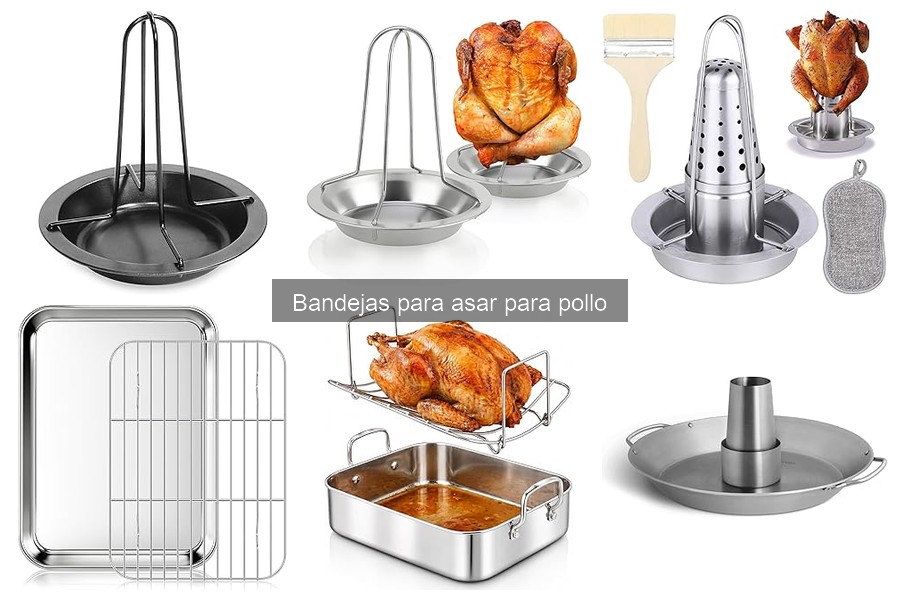 ¿Qué son las bandejas para asar pollo? Guía y características