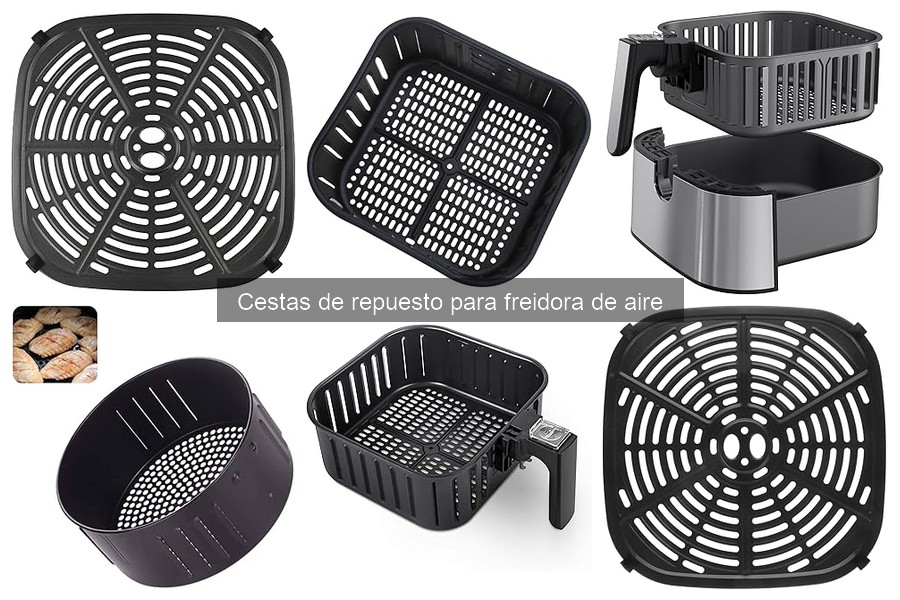 ¿Qué son las cestas de repuesto para freidoras de aire?