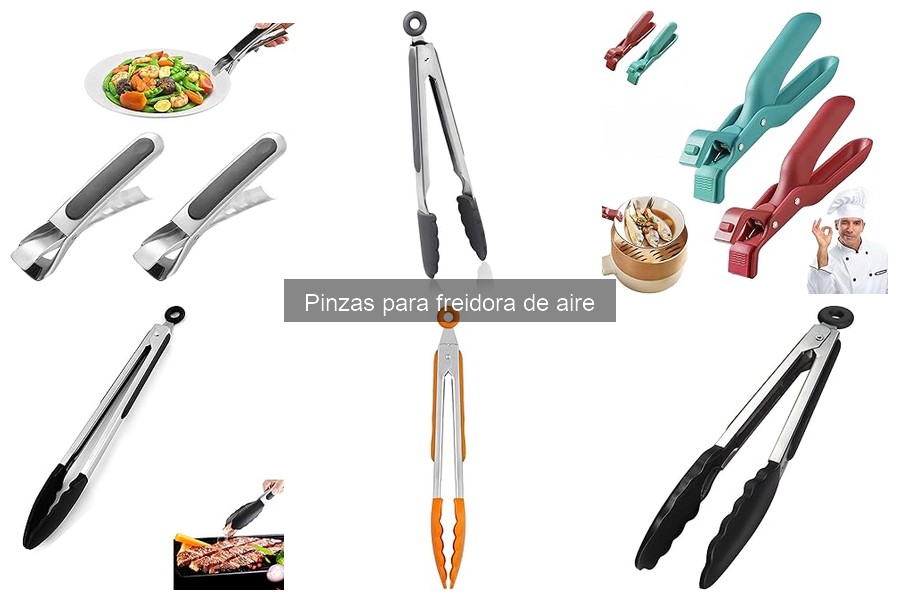 ¿Qué son las pinzas para freidora de aire? Guía rápida
