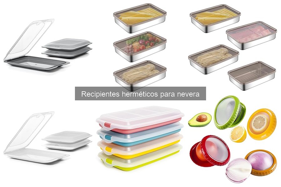 ¿Qué son los recipientes herméticos para nevera?