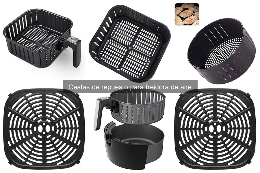 Tipos de cestas de repuesto para freidora de aire