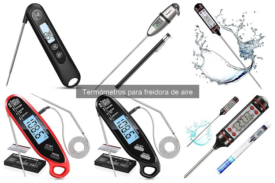Tipos de termómetros para freidora de aire: Guía completa