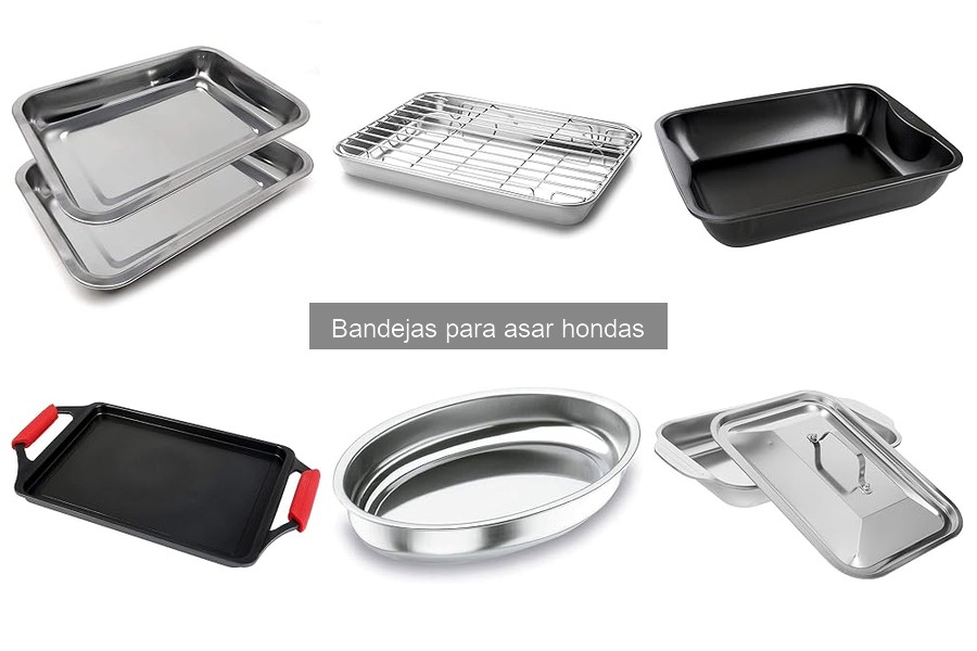 Ventajas y desventajas de bandejas para asar honda
